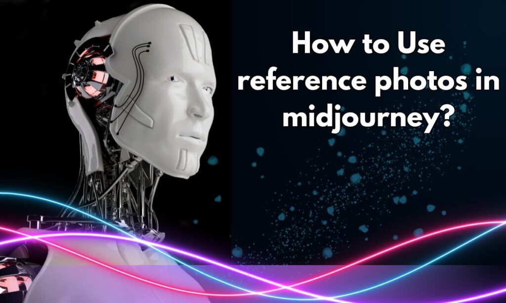 How to Use Reference Photos in Midjourney?