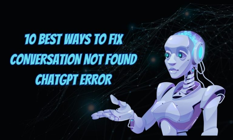 10 Best Ways to Fix Conversation not found ChatGPT Error