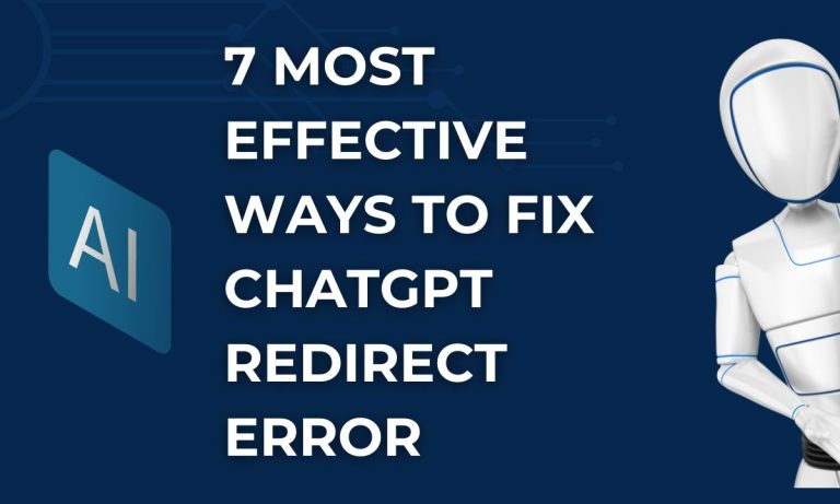 7 Most Effective Ways to Fix ChatGPT Redirect Error (2023 Guide)