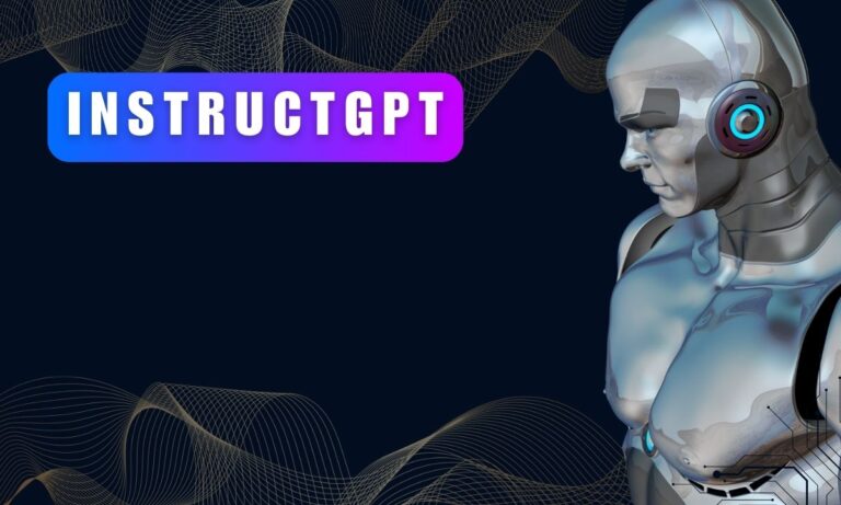 InstructGPT (A Complete Guide About this Revolutionary Tool)