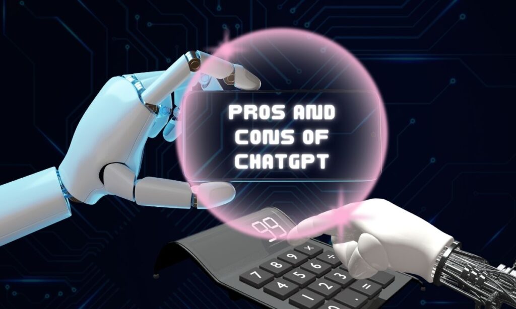 Pros and Cons of ChatGPT (Latest 2023 Guide)