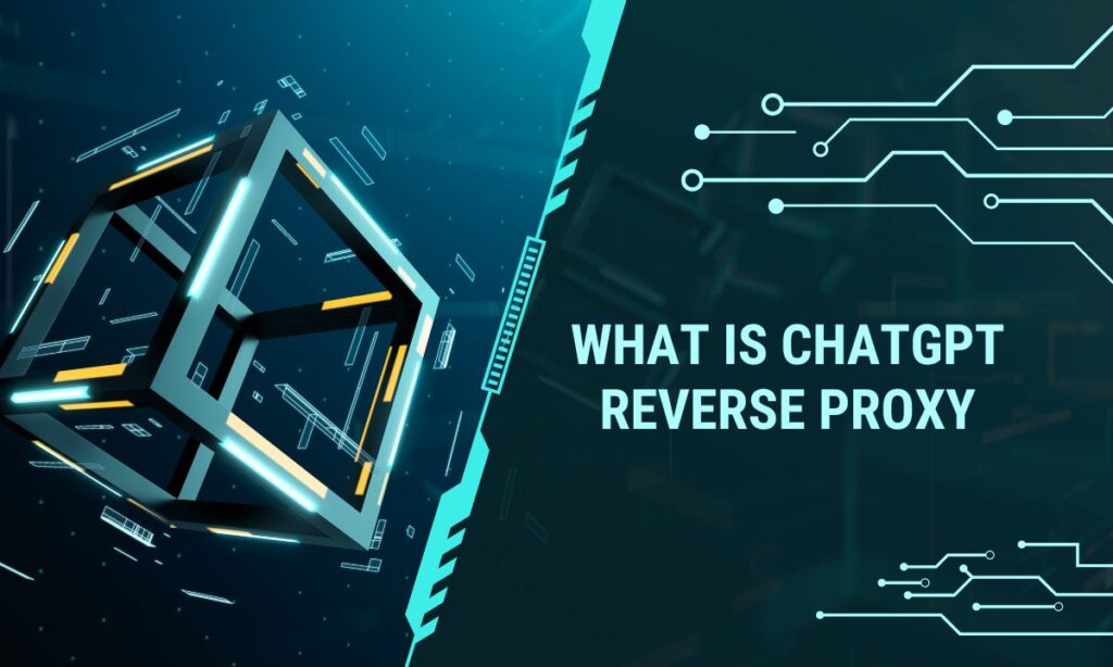 What is ChatGPT Reverse Proxy