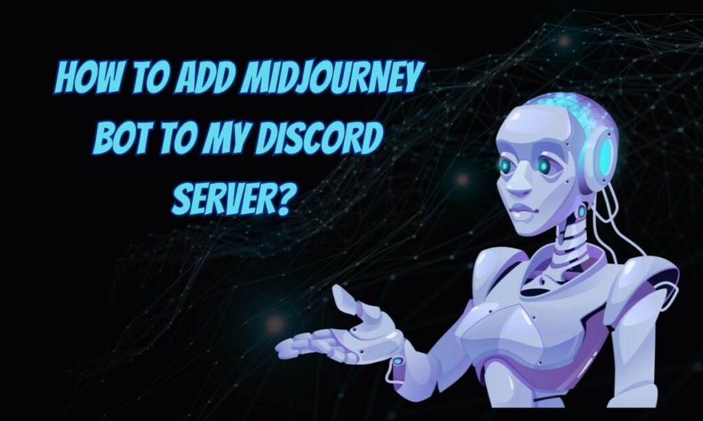 How to Add Midjourney Bot to My Discord Server?